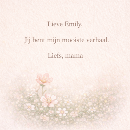 Tekst met liefdevolle boodschap van moeder aan dochter Emily, omringd door bloemen.